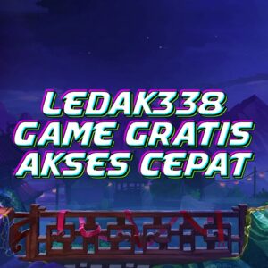 LEDAK338 GAME GRATIS AKSES CEPAT