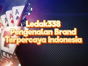Ledak338 Info Pengenalan Brand Terpercaya Indonesia