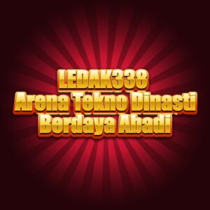 LEDAK338 Arena Tekno Dinasti Berdaya Abadi